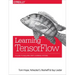 Learning Tensorflow: A Guide to Building Deep Learning Systems