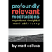Profoundly Relevant Meditations