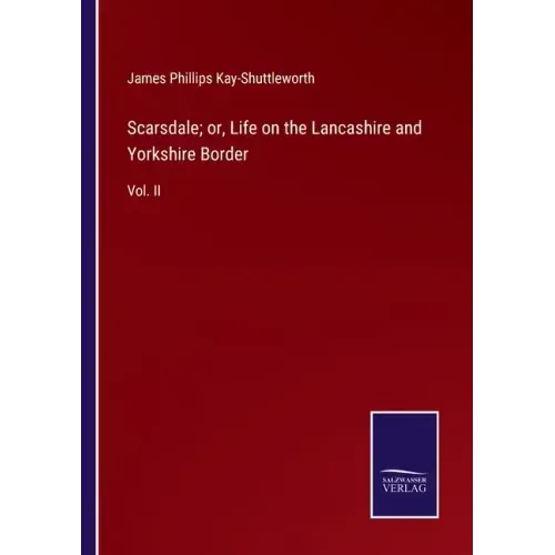 Scarsdale; or, Life on the Lancashire and Yorkshire Border: Vol. II