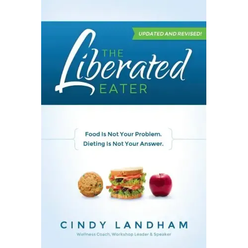 The Liberated Eater - Revised and Updated