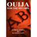 Ouija: For the Record