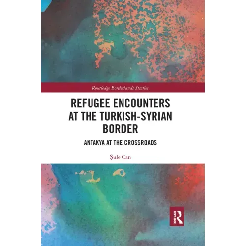 Refugee Encounters at the Turkish-Syrian Border: Antakya at the Crossroads