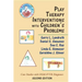 Play Therapy Interventions with Children's Problems: Case Studies with DSM-IV-TR Diagnoses