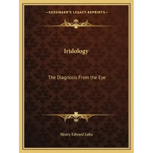 Iridology: The Diagnosis from the Eye
