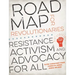 Road Map for Revolutionaries: Resistance, Activism, and Advocacy for All
