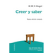 Creer y saber: O la filosofía-de-la-reflexión de la subjetividad en la plenitud de sus formas como filosofía de Kant, de Jacobi y de Fichte