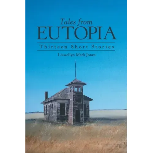 Tales from Eutopia: Thirteen Short Stories