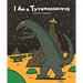 I Am a Tyrannosaurus