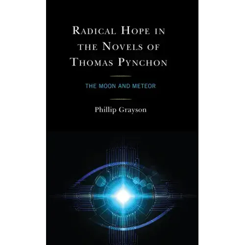 Radical Hope in the Novels of Thomas Pynchon: The Moon and Meteor
