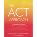 ACT Approach: A Comprehensive Guide for Acceptance and Commitment Therapy