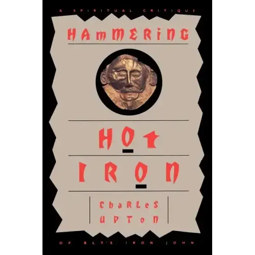 Hammering Hot Iron: A Spiritual Critique of Bly's Iron John