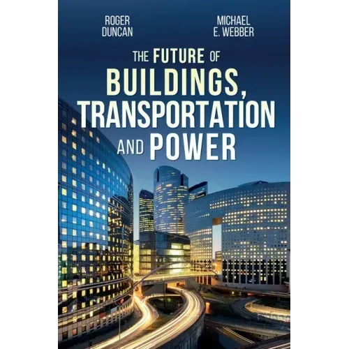 The Future of Buildings, Transportation and Power