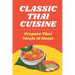 Classic Thai Cuisine: Prepare Thai Meals At Home: Thai Recipes For Beginners