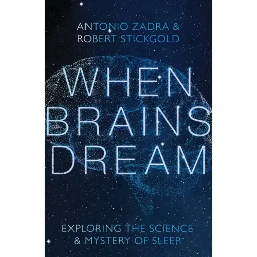 When Brains Dream: Exploring the Science and Mystery of Sleep