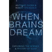 When Brains Dream: Exploring the Science and Mystery of Sleep