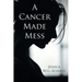 A Cancer Made Mess