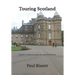 Touring Scotland: A guide to help you plan the trip of a lifetime