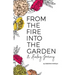 From the Fire Into the Garden: A Healing Journey