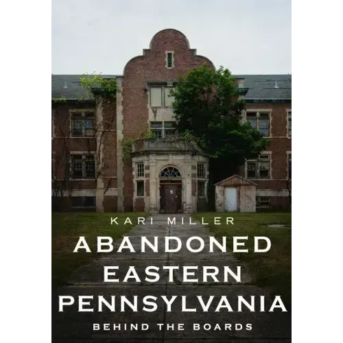 Abandoned Eastern Pennsylvania: Behind the Boards