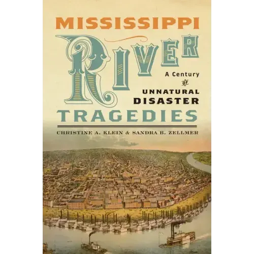 Mississippi River Tragedies: A Century of Unnatural Disaster