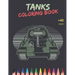 Tanks Coloring Book: Awesome Tanks Coloring Book For Both Kids And Adults - Main Battle Tanks - Unique Design