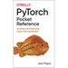 Pytorch Pocket Reference: Building and Deploying Deep Learning Models