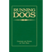 Running Dogs - Or, Dogs That Hunt By Sight - The Early History, Origins, Breeding & Management Of Greyhounds, Whippets, Irish Wolfhounds, Deerhounds,