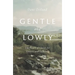 Gentle and Lowly: The Heart of Christ for Sinners and Sufferers
