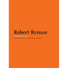 Robert Ryman: Critical Texts