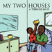 My Two Houses