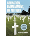 Cremation, Embalmment, or Neither?: A Biblical/Christian Evaluation