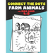 Connect The Dots for Kids Ages 4-8 Farm Animals.: Dot To Dot Book For Kids Ages 4-6 And 6-8. Activity Book For Boys And Girls Just Follow The Dots To