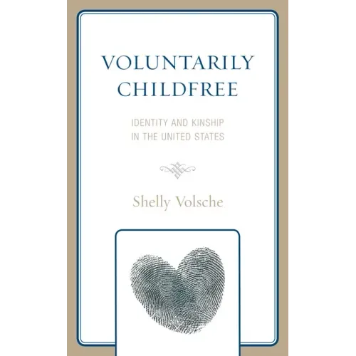 Voluntarily Childfree: Identity and Kinship in the United States