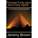 Formula forty days and forty nights: An Ancient secret revealed