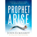 Prophet, Arise: Your Call to Boldly Speak the Word of the Lord