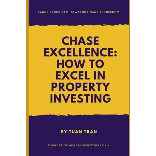 Chase Excellence: How to Excel in Property Investing