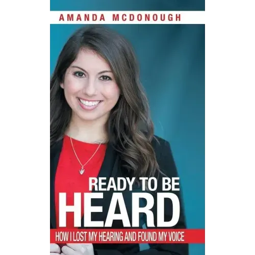 Ready to Be Heard: How I Lost My Hearing and Found My Voice