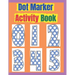 Dot Marker Activity Book: Dot Marker Activity Book 2 Year Old, Dot Markers Coloring Book for Toddlers Ages 2-5, Dot Marker Activity Book Toddler