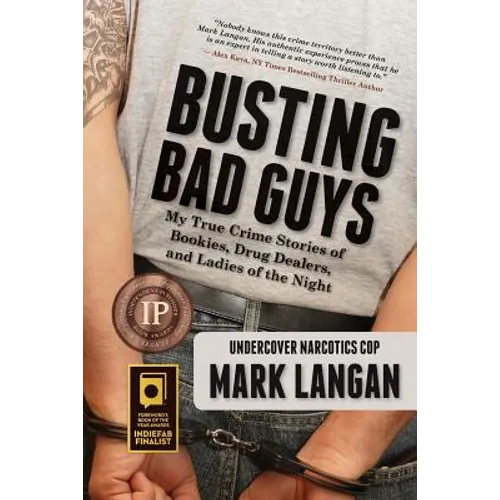 Busting Bad Guys: My True Crime Stories of Bookies, Drug Dealers, and Ladies of the Night