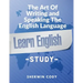 The Art Of Writing and Speaking The English Language: Study