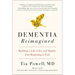 Dementia Reimagined: Building a Life of Joy and Dignity from Beginning to End