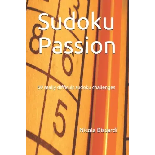 Sudoku Passion: 60 really difficult sudoku challenges