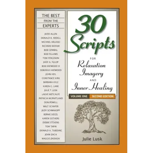 30 Scripts for Relaxation, Imagery & Inner Healing Volume 1 - Second Edition