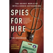 Spies for Hire: The Secret World of Intelligence Outsourcing