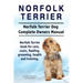 Norfolk Terrier. Norfolk Terrier Dog Complete Owners Manual. Norfolk Terrier book for care, costs, feeding, grooming, health and training.