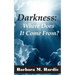 Darkness: : Where Does It Come From?