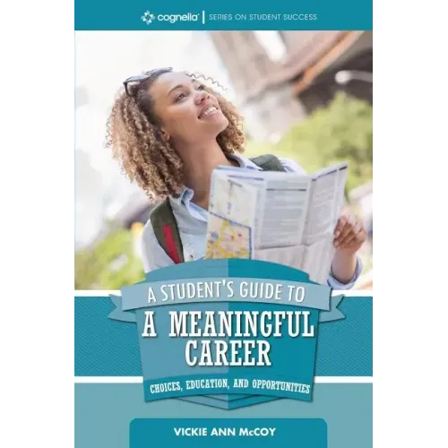 A Student's Guide to a Meaningful Career: Choices, Education, and Opportunities