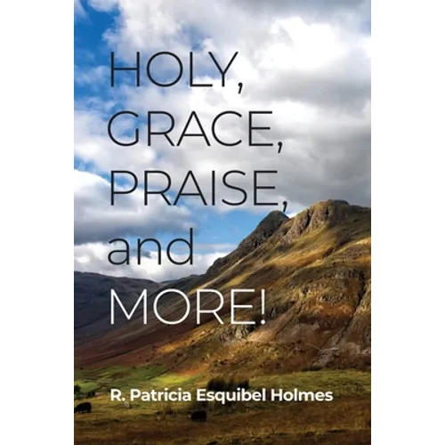Holy, Grace, Praise, and More!