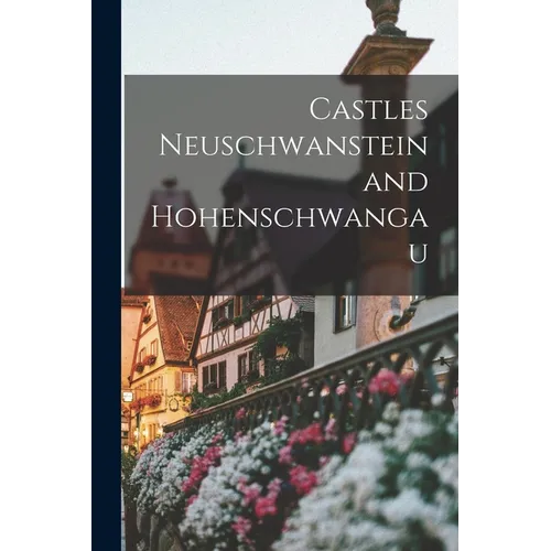 Castles Neuschwanstein and Hohenschwangau