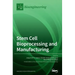 Stem Cell Bioprocessing and Manufacturing